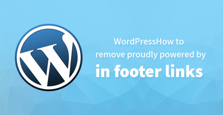 How to remove proudly powered by WordPress in footer links