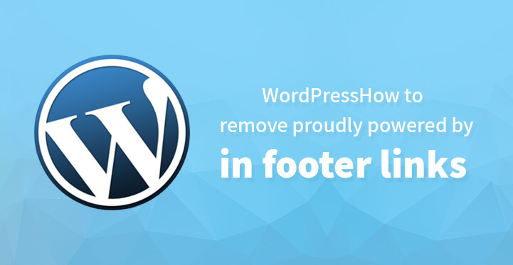 How to Remove Proudly Powered by WordPress in Footer Links