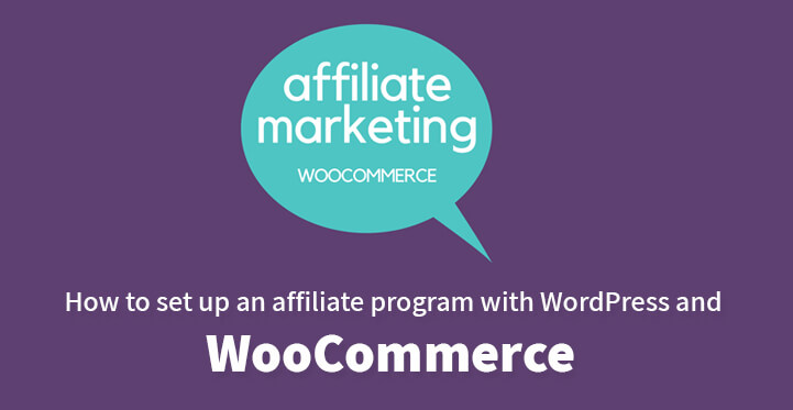 How to set up an affiliate program with WordPress and WooCommerce