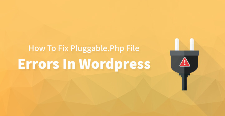 Fix Pluggable.Php File Errors In Wordpress