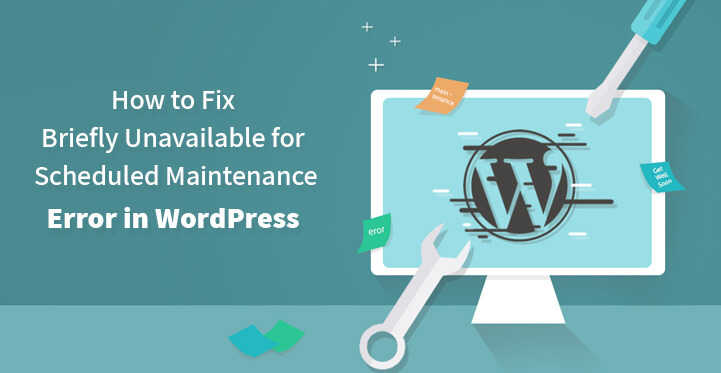 How to Fix Briefly Unavailable for Scheduled Maintenance Error in WordPress