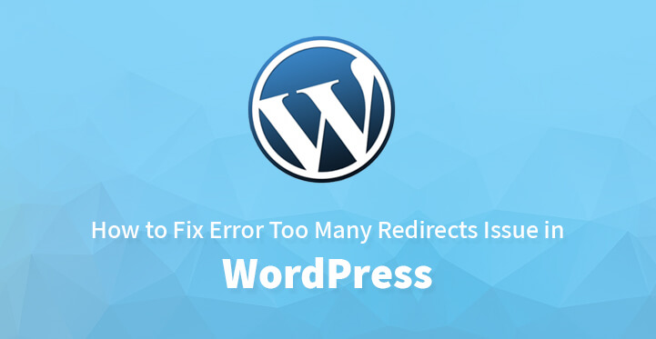 Fix Error Too Many Redirects Issue in WordPress