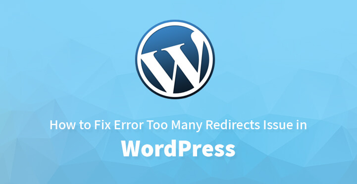 How to Fix Error Too Many Redirects Issue in WordPress