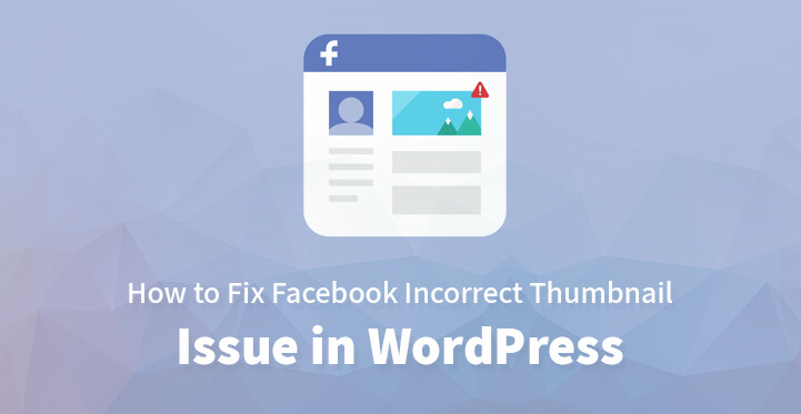 Fix Facebook Incorrect Thumbnail Issue in WordPress