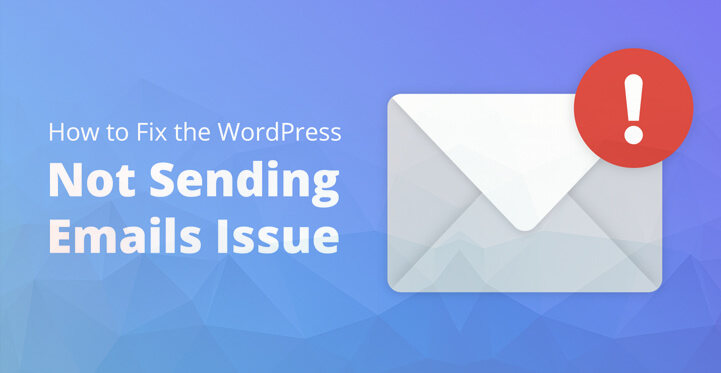 How to Fix WordPress Not Sending Emails Issue