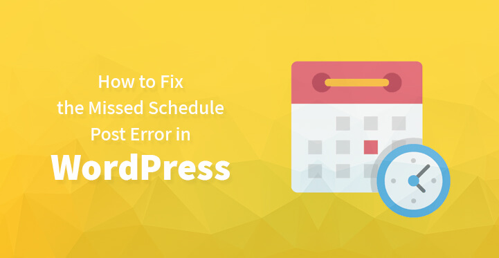 How to Fix the Missed Schedule Post Error in WordPress