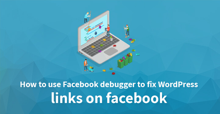How to use Facebook debugger to fix WordPress links on facebook