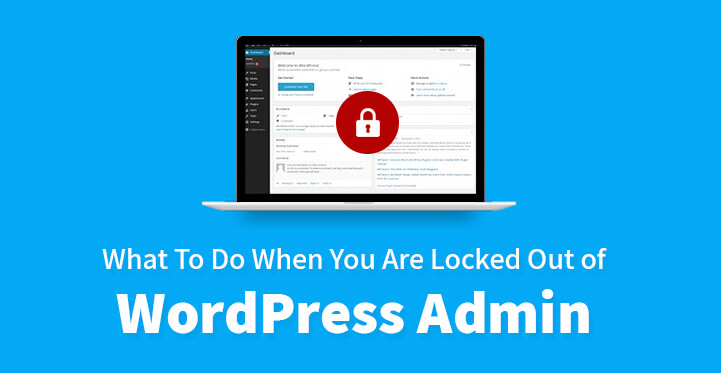 What To Do When You Are Locked Out of WordPress Admin