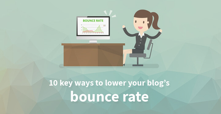 10 key ways to lower your blog’s bounce rate