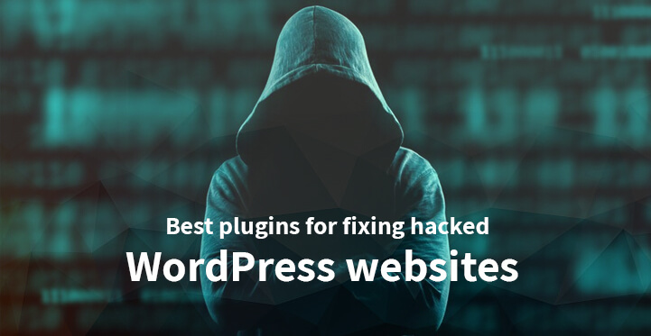 6 Best Plugins for Fixing Hacked WordPress Websites