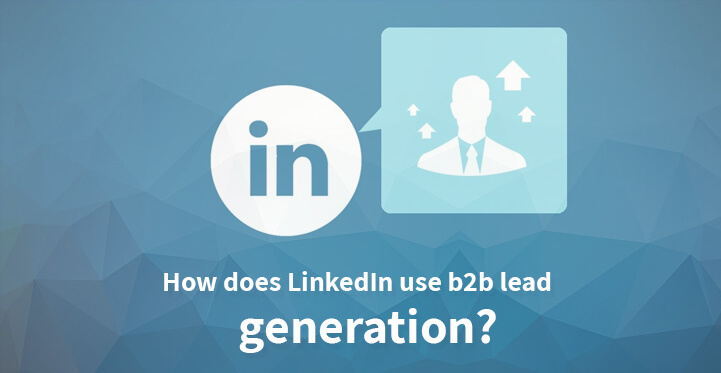 LinkedIn use b2b lead generation