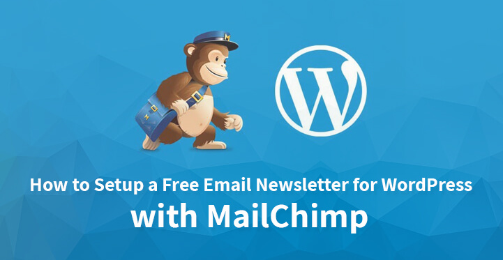 How to Setup a Free Email Newsletter for WordPress with MailChimp