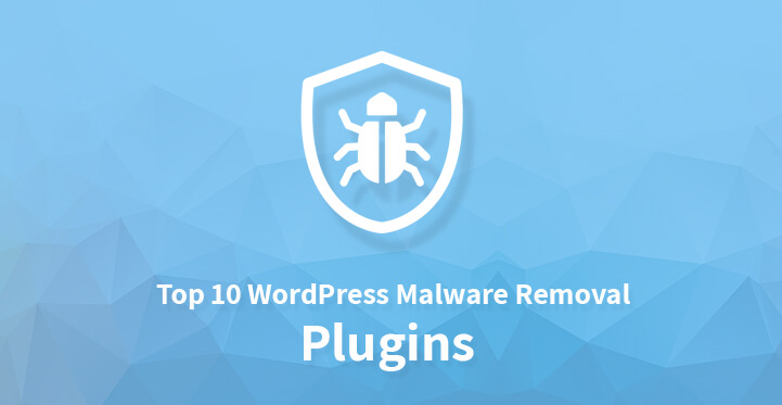 Top 10 WordPress Malware Removal Plugins
