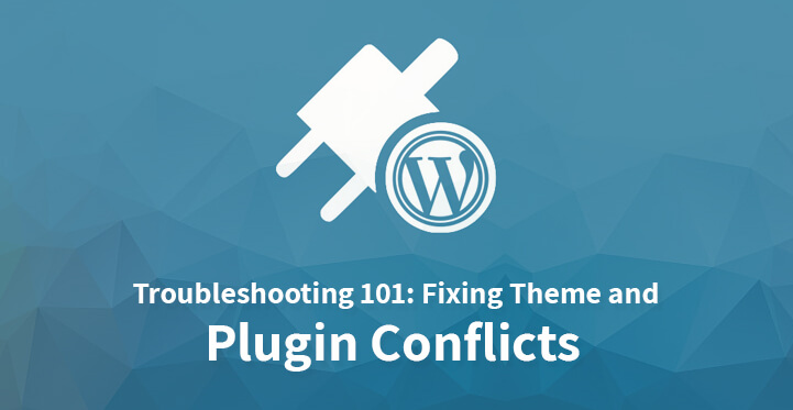 Troubleshooting 101: Fixing Theme and Plugin Conflicts