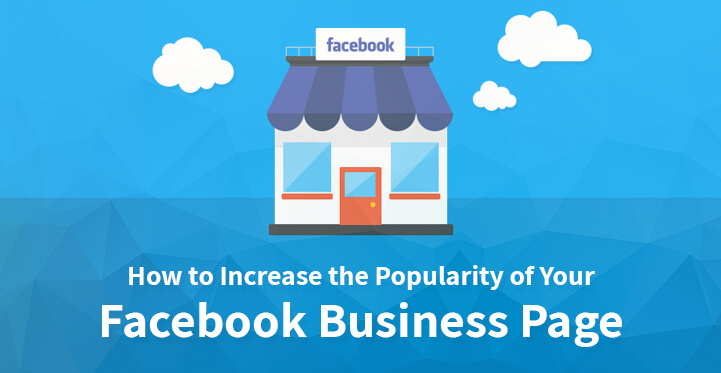 How to Increase the Popularity of Your Facebook Business Page