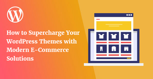 Supercharge Your WordPress themes
