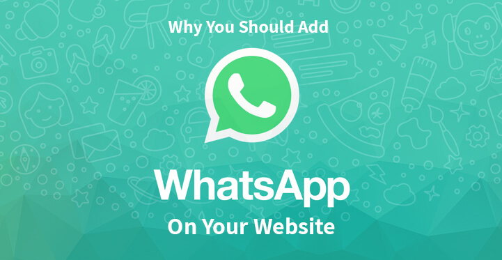 Why You Should Add WhatsApp On Your Website?