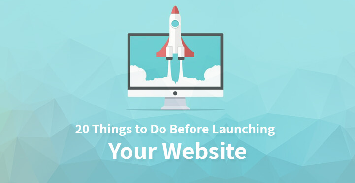 20 Things to Do Before Launching Your Website