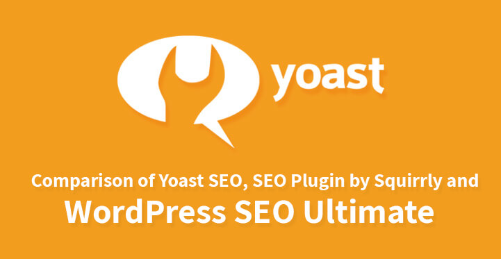 Comparison of Yoast SEO vs Squirrly SEO Plugin vs WordPress SEO Ultimate