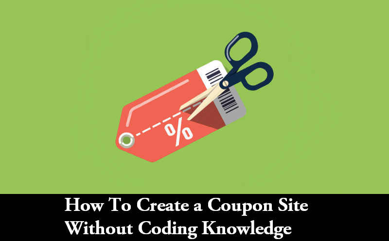 How To Create a Coupon Site Without Coding Knowledge