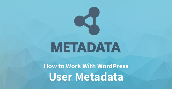 How to Work With WordPress User Metadata