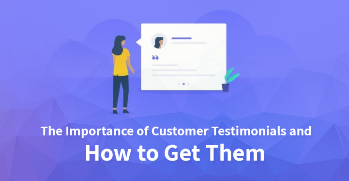 The Importance of Customer Testimonials and How to Get Them