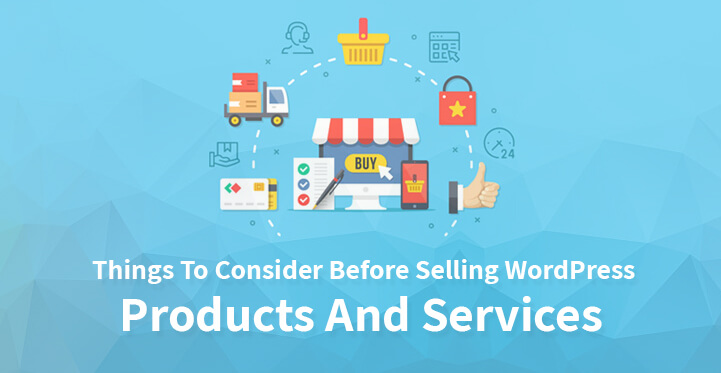 Things To Consider Before Selling WordPress Products And Services