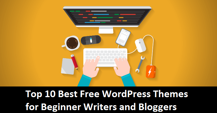 10 Free WordPress Themes for Beginner Writers and Bloggers