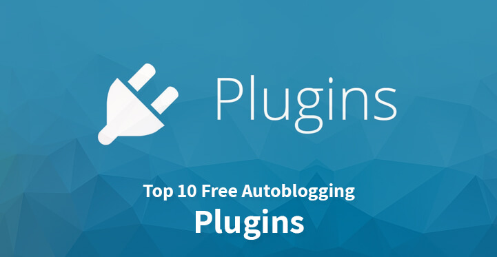 18 Free Auto Blogging Plugins for Bloggers