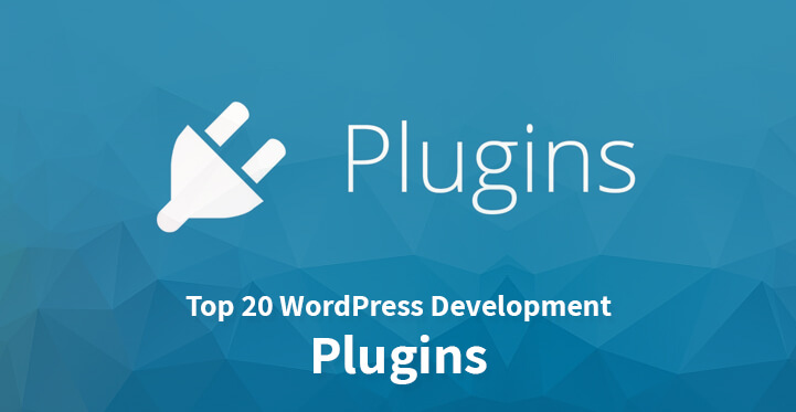 Top 20 Reliable WordPress Development Plugins