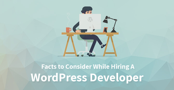 Facts to Consider While Hiring A WordPress Developer