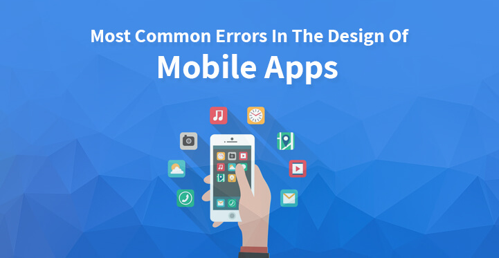 Most Common Errors In The Design Of Mobile Apps