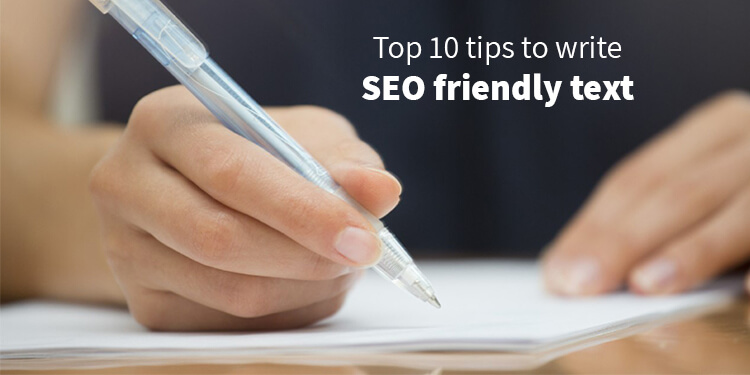 Top 10 tips to write SEO friendly text