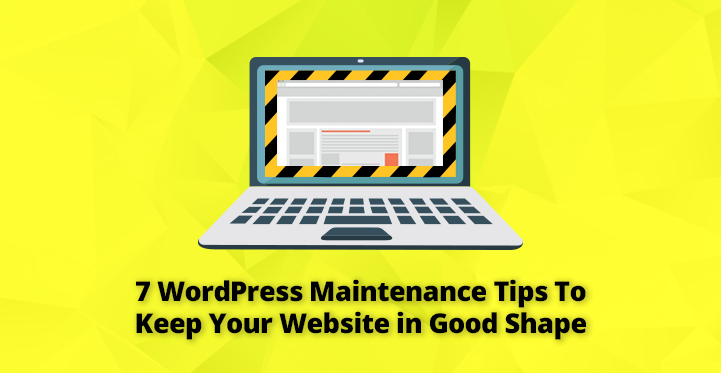 WordPress Maintenance Tips To Keep Your Website in Good Shape