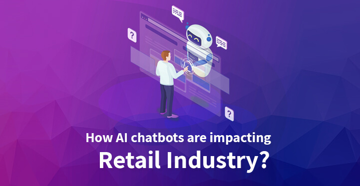 How AI chatbots are impacting retail industry