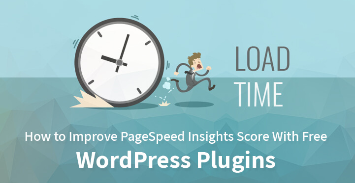 How to Improve PageSpeed Insights Score With Free WordPress Plugins