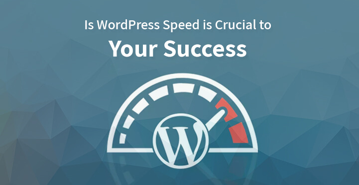 Is WordPress Speed is Crucial to Your Success