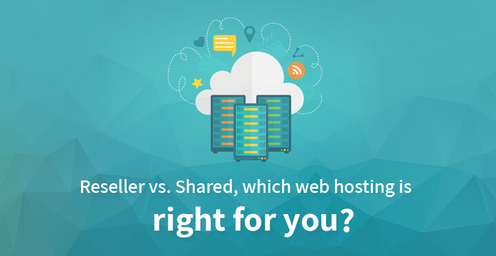Reseller vs. Shared, which web hosting is right for you