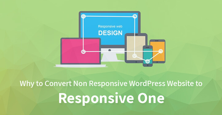 Why to Convert Non Responsive WordPress Website to Responsive One
