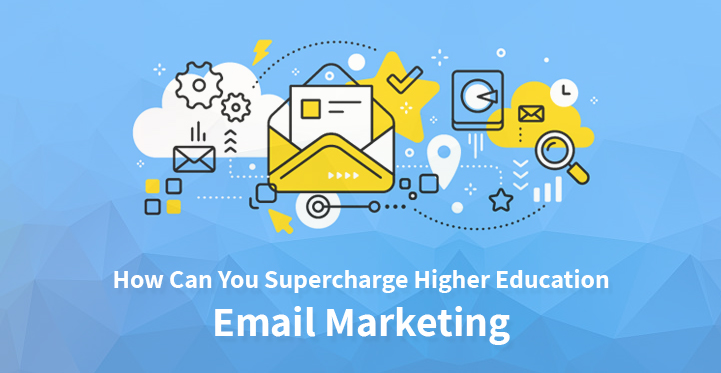 supercharge higher education email marketing