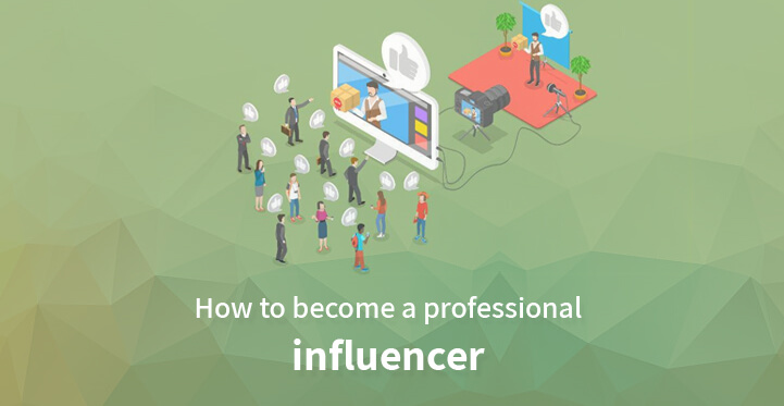 How to Become a Professional Influencer in Online Media