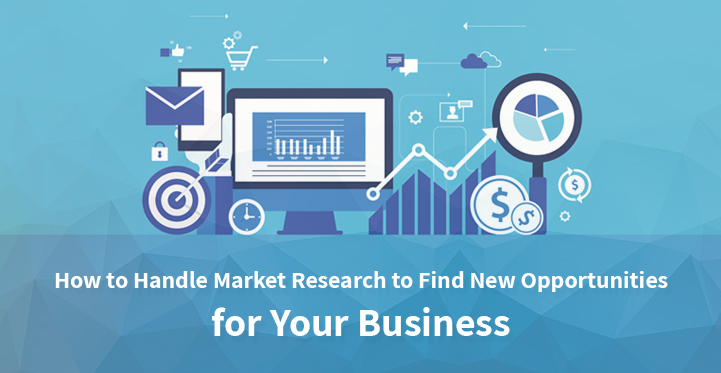 How to Handle Market Research to Find New Opportunities for Business