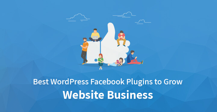 10 WordPress Facebook Plugins to Grow Website Business