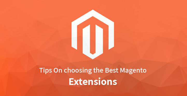 Tips On choosing the Best Magento Extensions