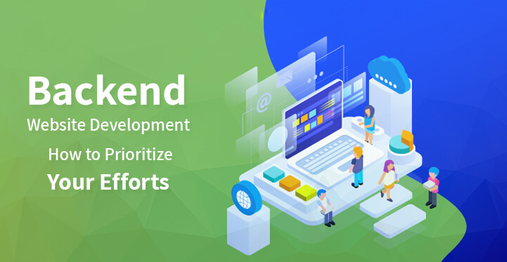 Backend Website Development: How to Prioritize Your Efforts