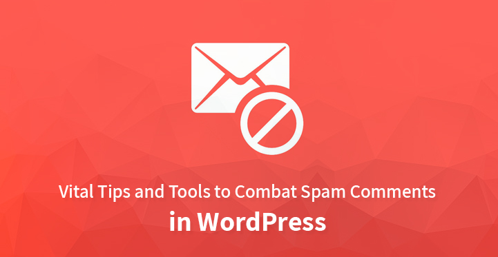 Vital Tips and Tools to Combat Spam Comments in WordPress