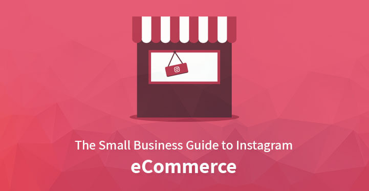 The Small Business Guide to Instagram eCommerce