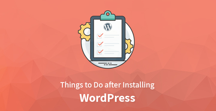 7 Things to Do after Installing WordPress