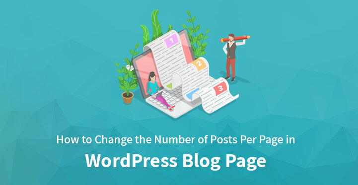 How to Change the Number of Posts Per Page in WordPress Blog Page