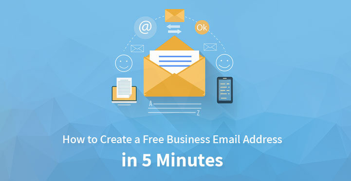 How to Create a Free Business Email Address in 5 Minutes